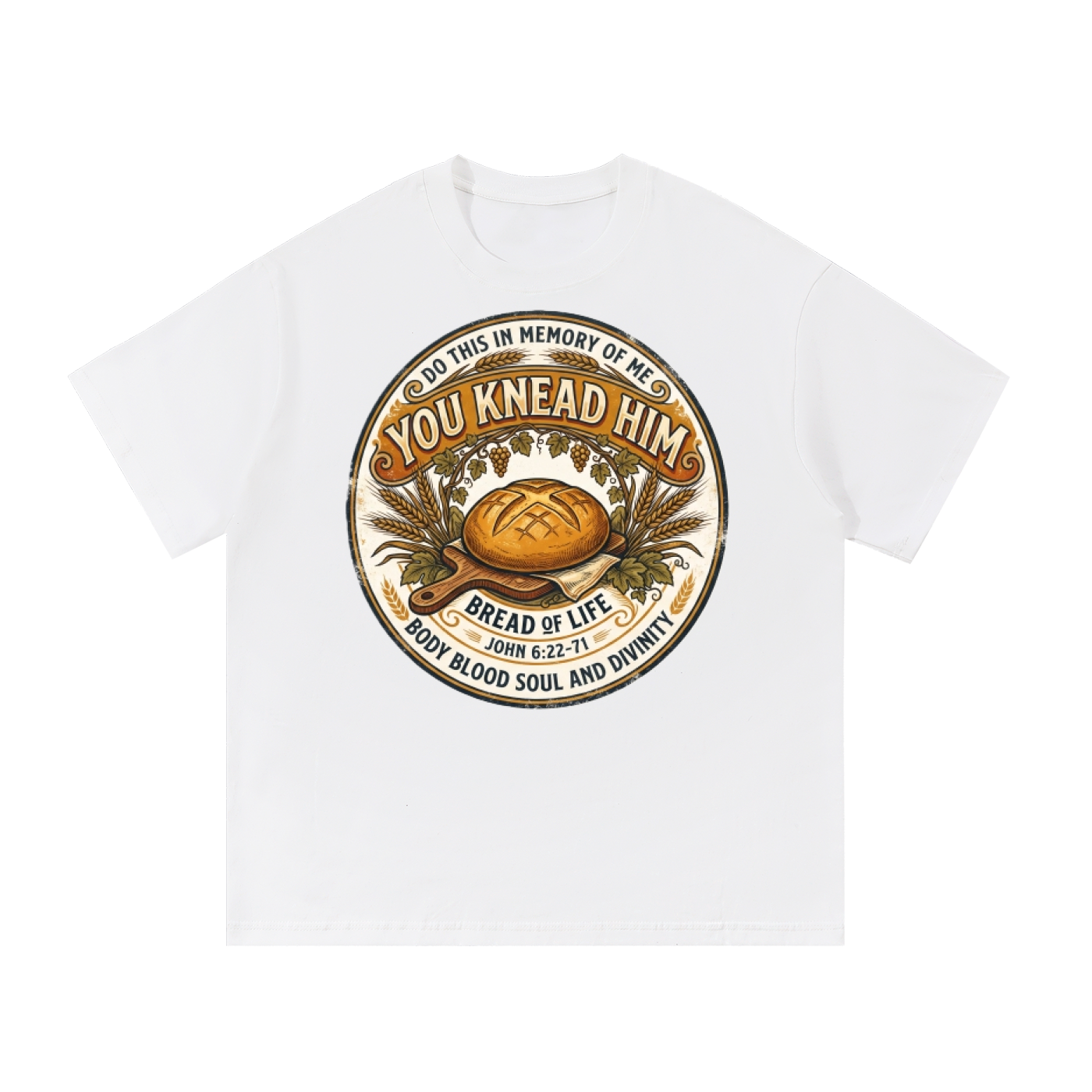You Knead Him Eucharist T-Shirt