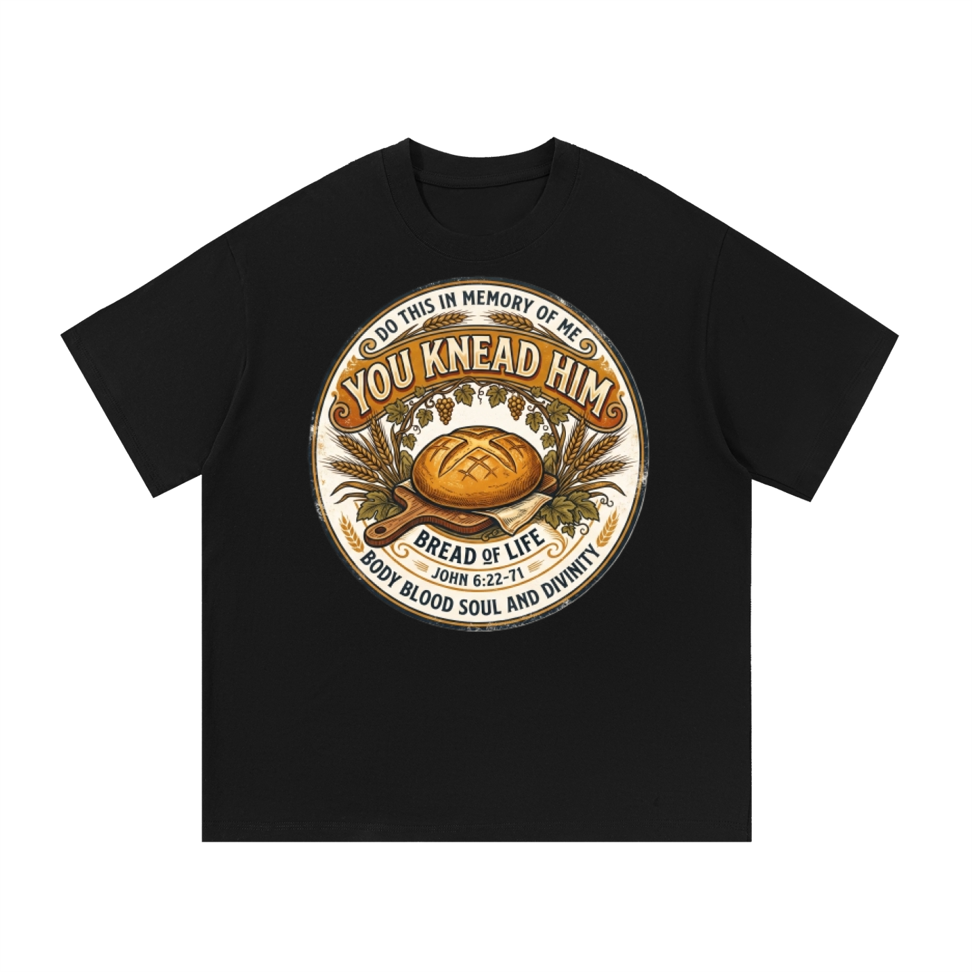 You Knead Him Eucharist T-Shirt