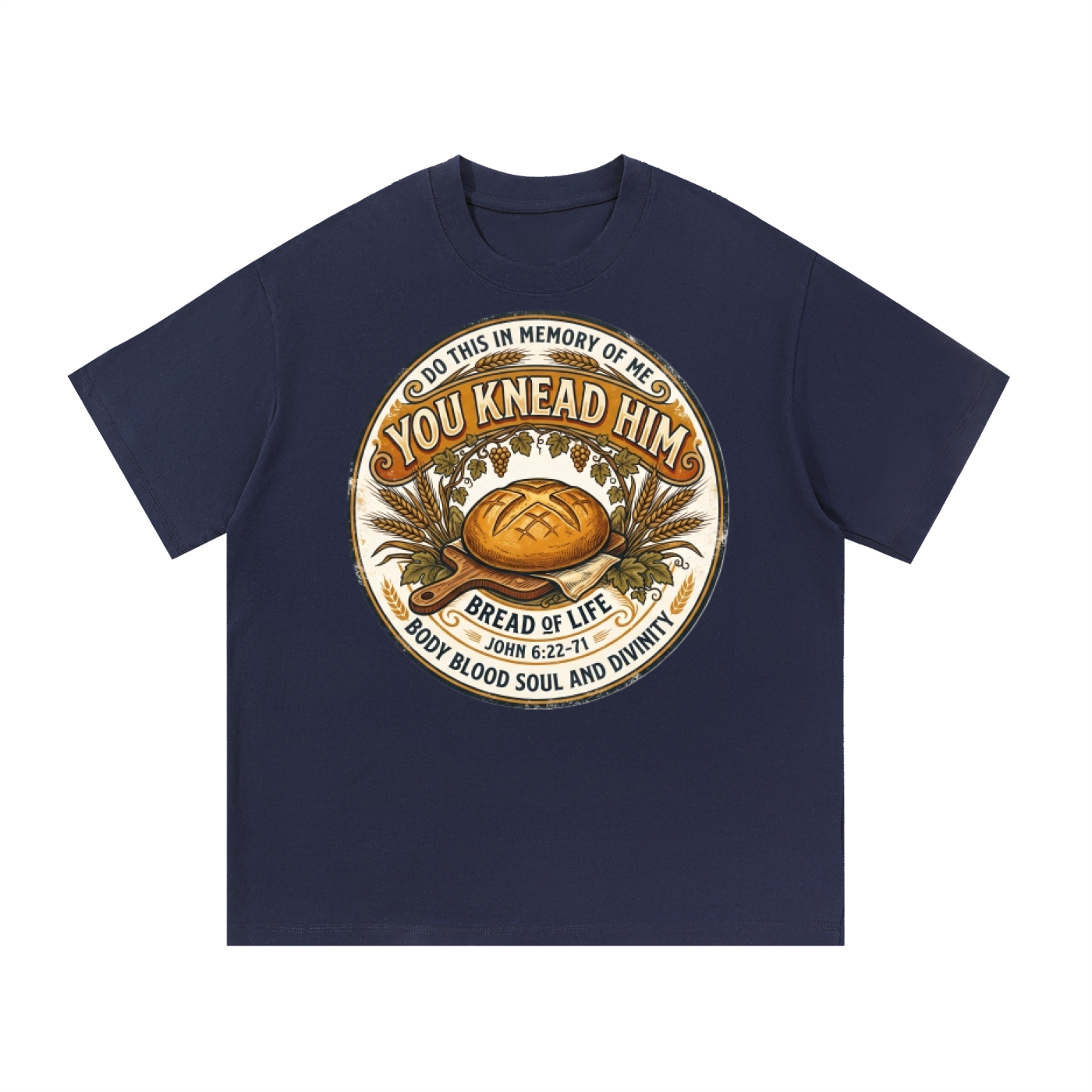 You Knead Him Eucharist T-Shirt