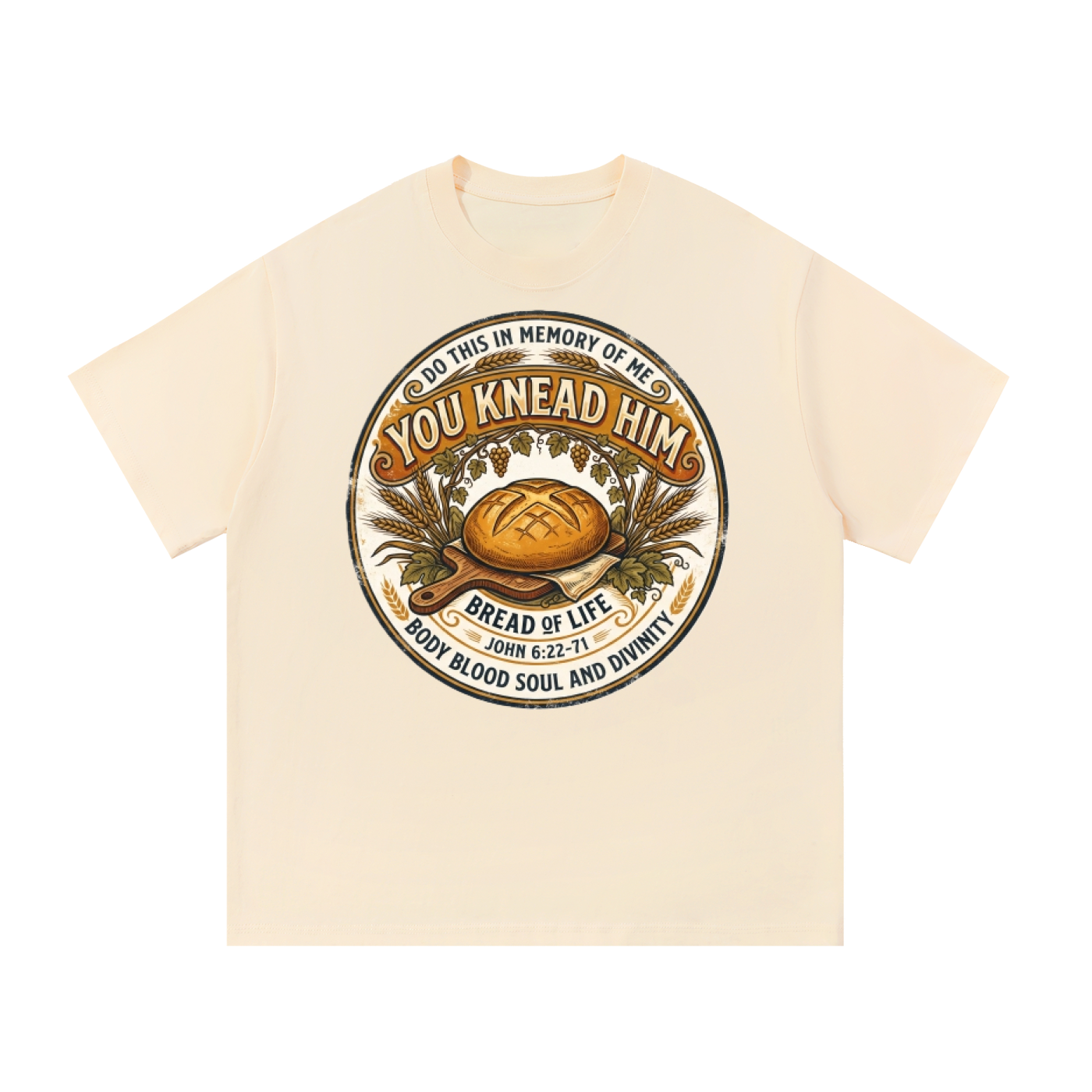 You Knead Him Eucharist T-Shirt