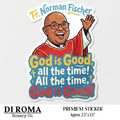 Fr. Norman God is Good Happy Premium Sticker